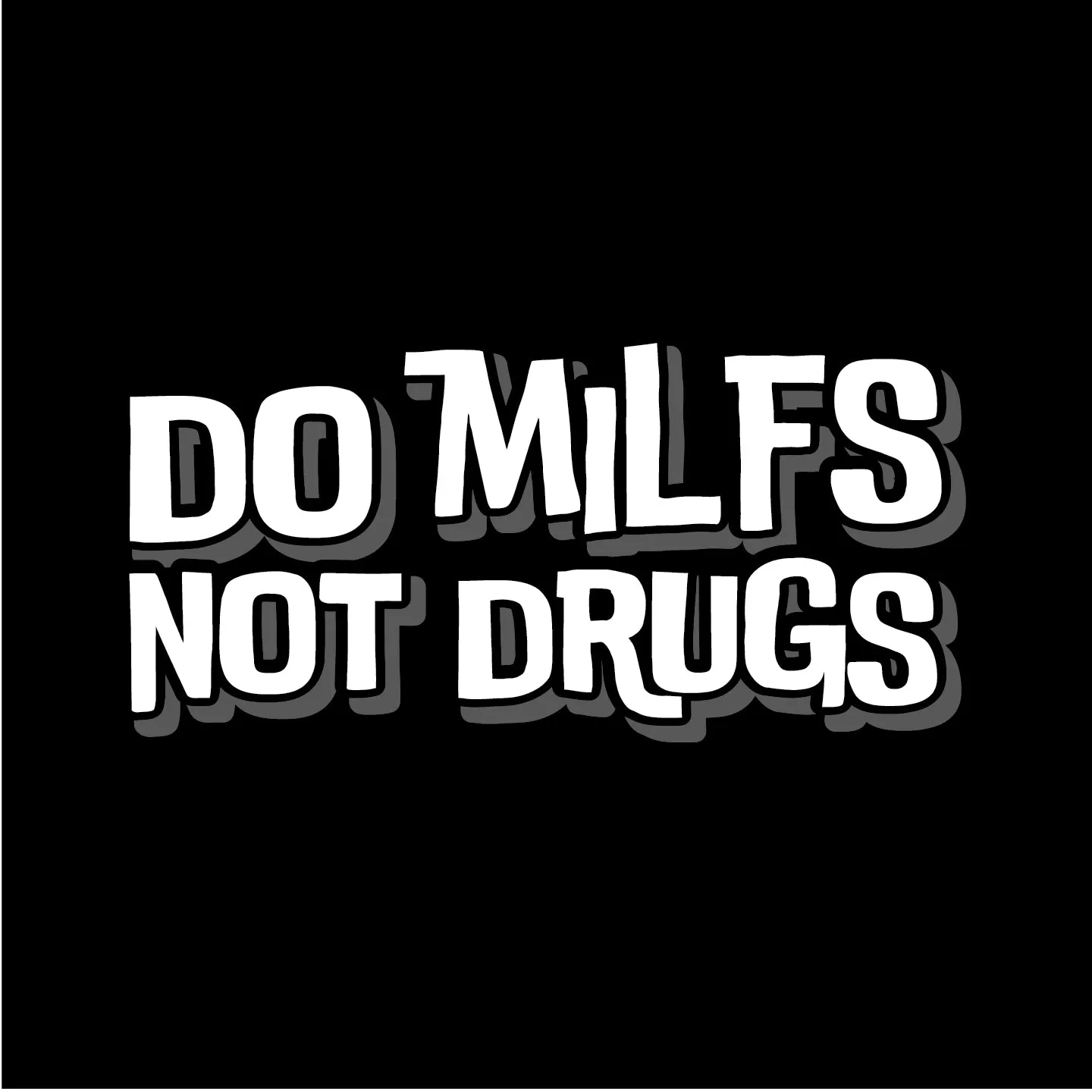 Do MILFS Not Drugs