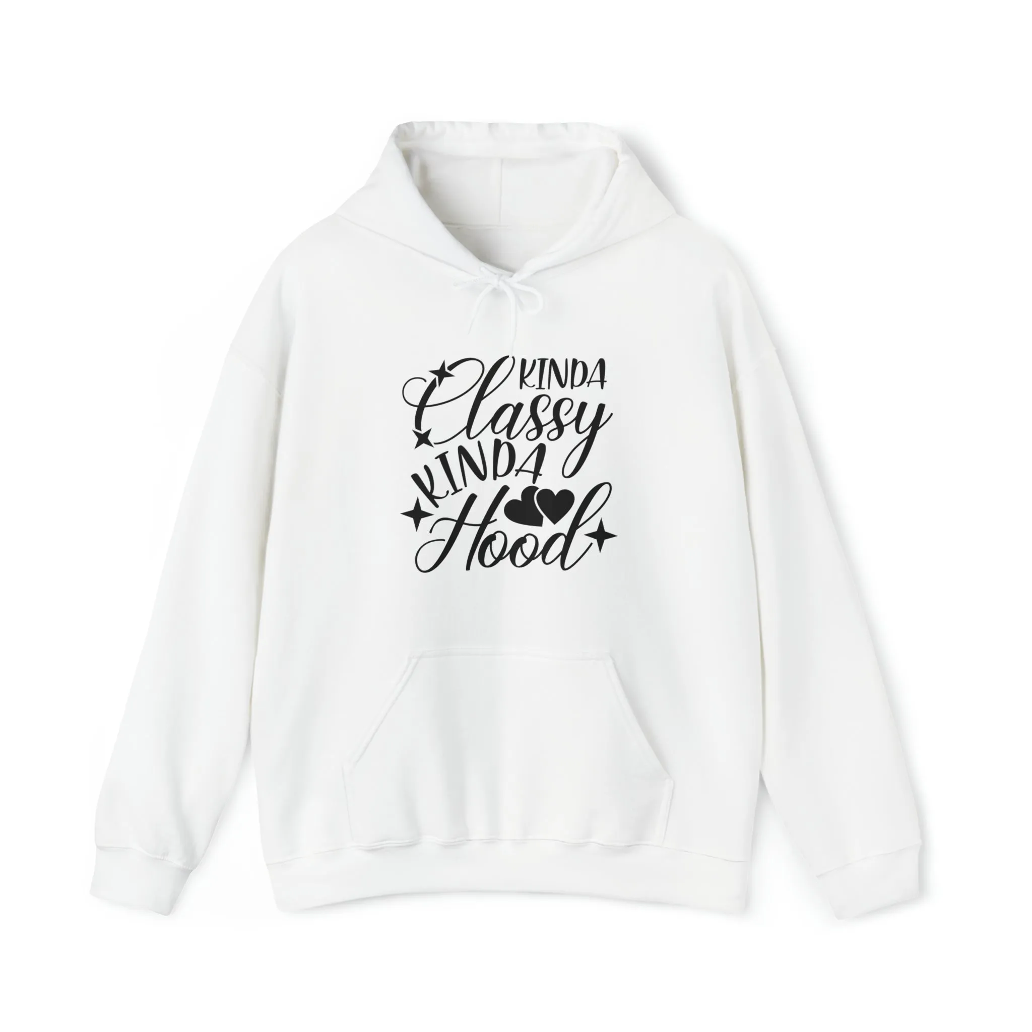 Kinda Classy Kinda Hood" Hooded Sweatshirt