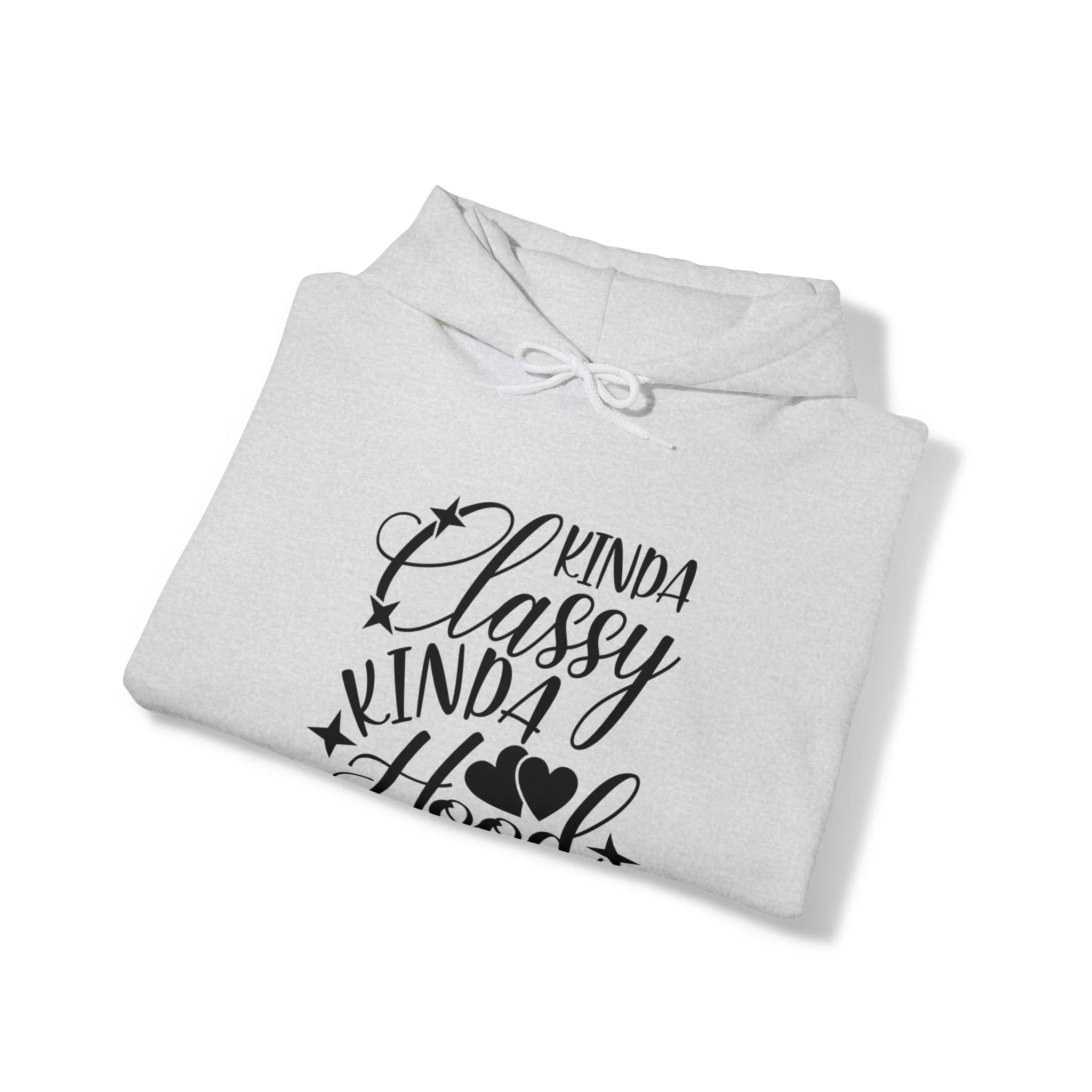 Kinda Classy Kinda Hood" Hooded Sweatshirt