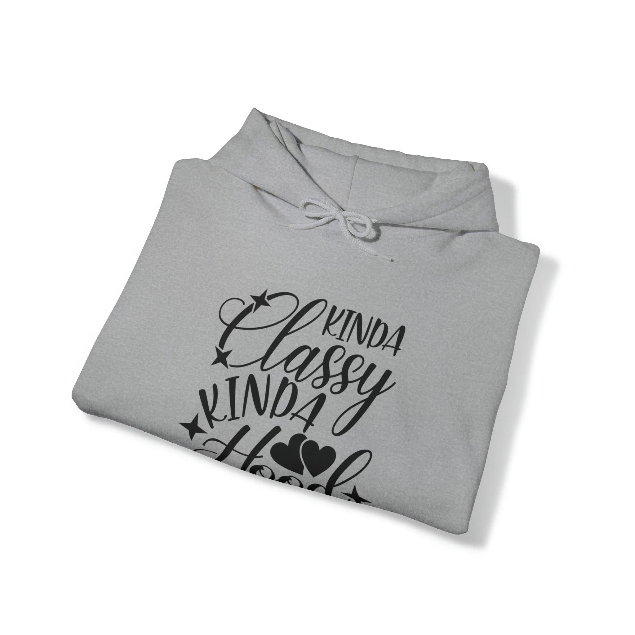 Kinda Classy Kinda Hood" Hooded Sweatshirt