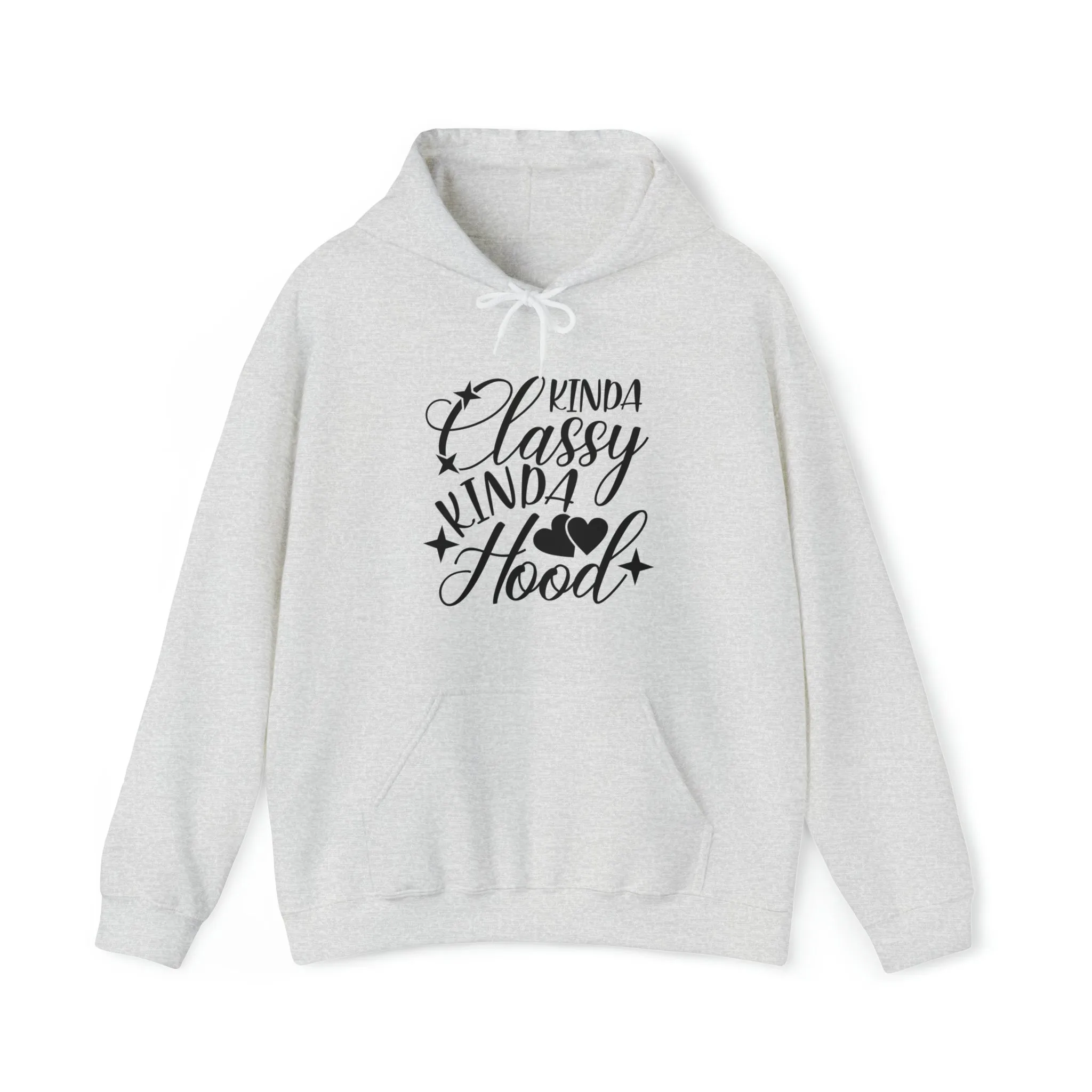 Kinda Classy Kinda Hood" Hooded Sweatshirt