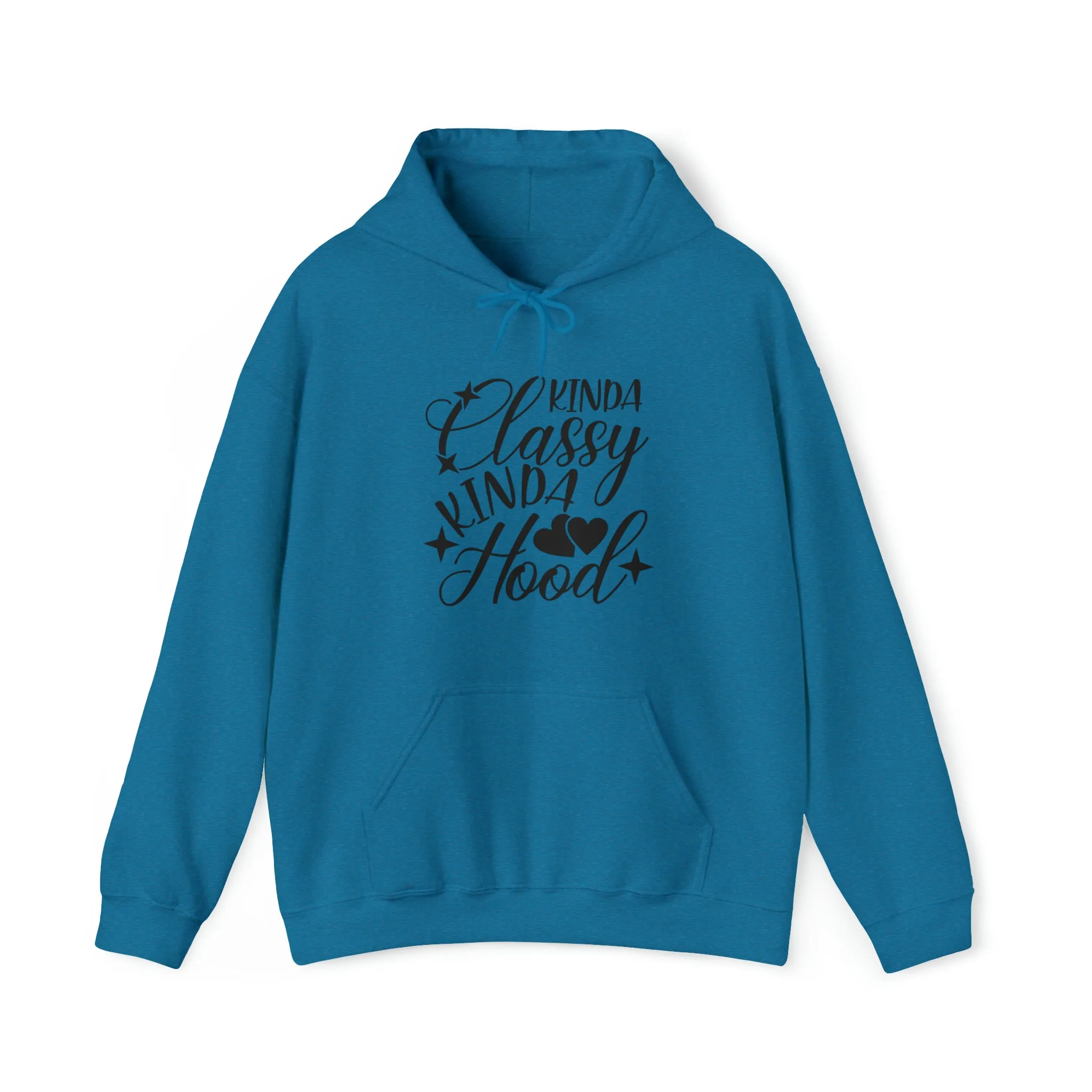 Kinda Classy Kinda Hood" Hooded Sweatshirt