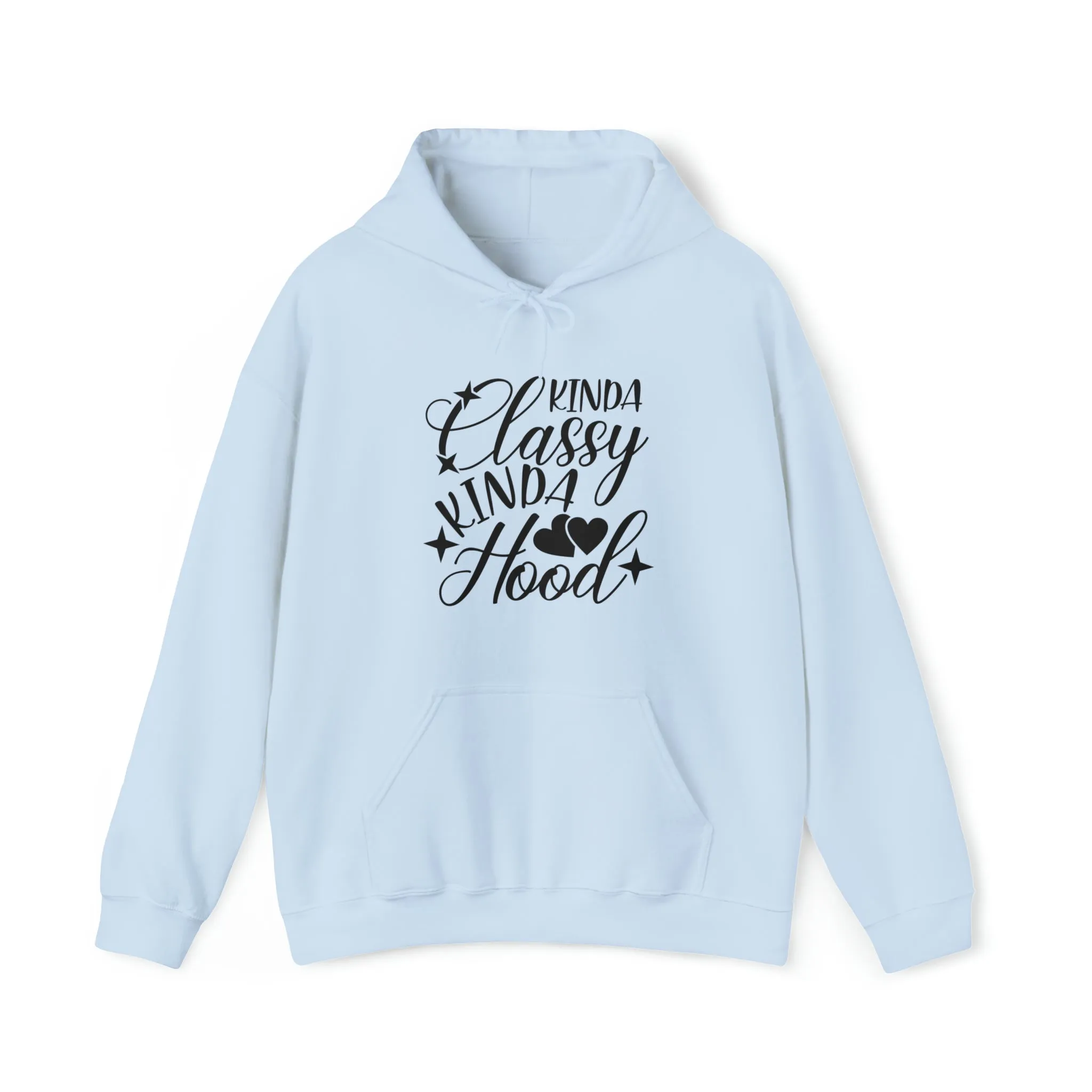 Kinda Classy Kinda Hood" Hooded Sweatshirt